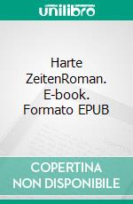 Harte ZeitenRoman. E-book. Formato EPUB ebook