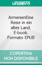 ArmenienEine Reise in ein altes Land. E-book. Formato EPUB ebook