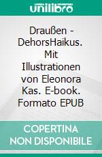 Draußen - DehorsHaikus. Mit Illustrationen von Eleonora Kas. E-book. Formato EPUB ebook di Cléo A. Wiertz