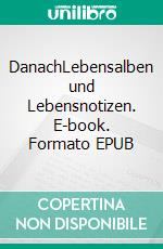 DanachLebensalben und Lebensnotizen. E-book. Formato EPUB ebook