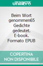 Beim Wort genommen65 Gedichte gedeutet. E-book. Formato EPUB ebook