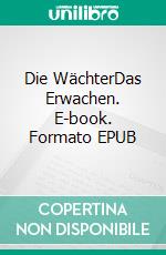 Die WächterDas Erwachen. E-book. Formato EPUB ebook di Yannick Hagedorn