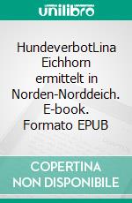 HundeverbotLina Eichhorn ermittelt in Norden-Norddeich. E-book. Formato EPUB ebook