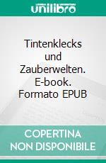 Tintenklecks und Zauberwelten. E-book. Formato EPUB ebook di Bernd B. Badura