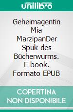 Geheimagentin Mia MarzipanDer Spuk des Bücherwurms. E-book. Formato EPUB ebook di Stefan Scheiblecker