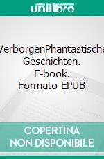 VerborgenPhantastische Geschichten. E-book. Formato EPUB ebook