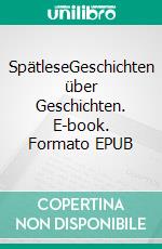 SpätleseGeschichten über Geschichten. E-book. Formato EPUB ebook