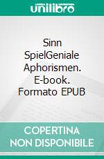 Sinn SpielGeniale Aphorismen. E-book. Formato EPUB ebook