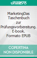 MarketingDas Taschenbuch zur Prüfungsvorbereitung. E-book. Formato EPUB ebook