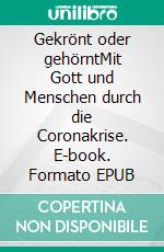 Gekrönt oder gehörntMit Gott und Menschen durch die Coronakrise. E-book. Formato EPUB ebook