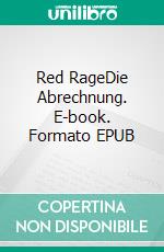 Red RageDie Abrechnung. E-book. Formato EPUB ebook di Alice Gabathuler