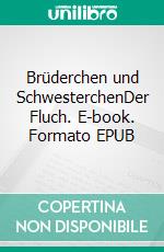 Brüderchen und SchwesterchenDer Fluch. E-book. Formato EPUB ebook di Lilly-Grace Turner