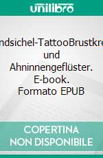 Mondsichel-TattooBrustkrebs und Ahninnengeflüster. E-book. Formato EPUB ebook