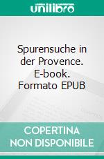 Spurensuche in der Provence. E-book. Formato EPUB