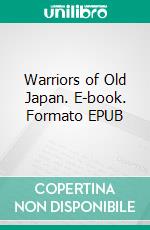 Warriors of Old Japan. E-book. Formato EPUB ebook di Yei Theodora Ozaki