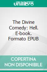 The Divine Comedy: Hell. E-book. Formato EPUB ebook di Dante Alighieri