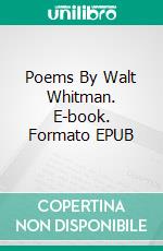 Poems By Walt Whitman. E-book. Formato EPUB ebook