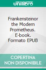 Frankensteinor the Modern Prometheus. E-book. Formato EPUB ebook
