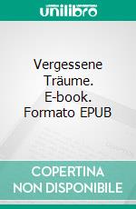 Vergessene Träume. E-book. Formato EPUB ebook di Stefan Zweig