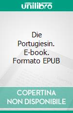 Die Portugiesin. E-book. Formato EPUB ebook