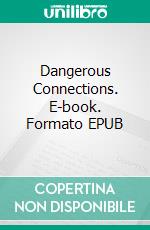 Dangerous Connections. E-book. Formato EPUB ebook