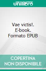 Vae victis!. E-book. Formato EPUB ebook