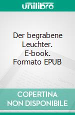 Der begrabene Leuchter. E-book. Formato EPUB ebook di Stefan Zweig