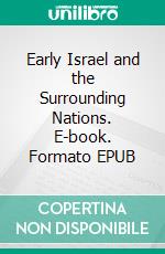 Early Israel and the Surrounding Nations. E-book. Formato EPUB ebook