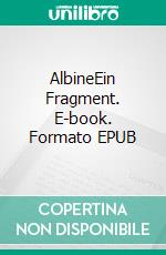 AlbineEin Fragment. E-book. Formato EPUB ebook