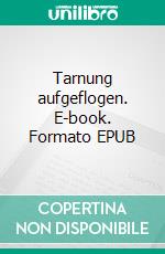 Tarnung aufgeflogen. E-book. Formato EPUB ebook di Axel Fischer