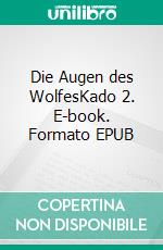 Die Augen des WolfesKado 2. E-book. Formato EPUB ebook