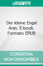 Der kleine Engel Anin. E-book. Formato EPUB ebook di Herr Mann