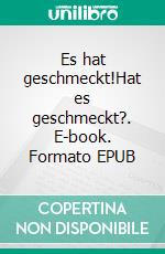 Es hat geschmeckt!Hat es geschmeckt?. E-book. Formato EPUB