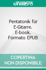 Pentatonik für E-Gitarre. E-book. Formato EPUB ebook