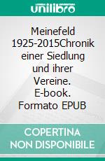 Meinefeld 1925-2015Chronik einer Siedlung und ihrer Vereine. E-book. Formato EPUB ebook di Joachim Krull