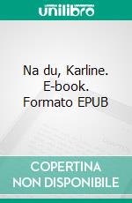 Na du, Karline. E-book. Formato EPUB ebook di Hildegard Dubois