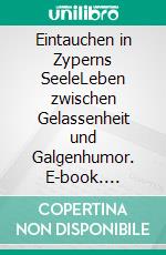 Eintauchen in Zyperns SeeleLeben zwischen Gelassenheit und Galgenhumor. E-book. Formato EPUB ebook