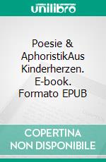 Poesie & AphoristikAus Kinderherzen. E-book. Formato EPUB