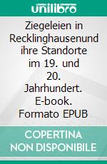 Ziegeleien in Recklinghausenund ihre Standorte im 19. und 20. Jahrhundert. E-book. Formato EPUB ebook