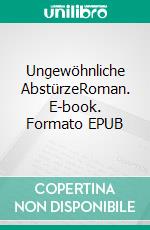 Ungewöhnliche AbstürzeRoman. E-book. Formato EPUB