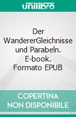 Der WandererGleichnisse und Parabeln. E-book. Formato EPUB ebook di Savas Simsek