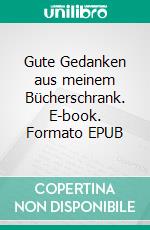 Gute Gedanken aus meinem Bücherschrank. E-book. Formato EPUB ebook di Helmut Dröws