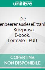 Die TrockenbeerenausleseErzählungen - Kurzprosa. E-book. Formato EPUB ebook