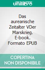 Das aureanische Zeitalter VDer Marskrieg. E-book. Formato EPUB ebook