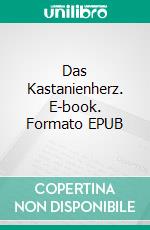 Das Kastanienherz. E-book. Formato EPUB ebook