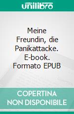 Meine Freundin, die Panikattacke. E-book. Formato EPUB