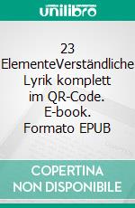 23 ElementeVerständliche Lyrik komplett im QR-Code. E-book. Formato EPUB ebook