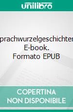 Sprachwurzelgeschichten. E-book. Formato EPUB ebook di Hemma Schliefnig