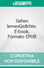 Gehen lernenGedichte. E-book. Formato EPUB ebook di Michael Opielka