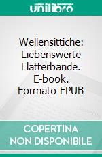 Wellensittiche: Liebenswerte Flatterbande. E-book. Formato EPUB ebook